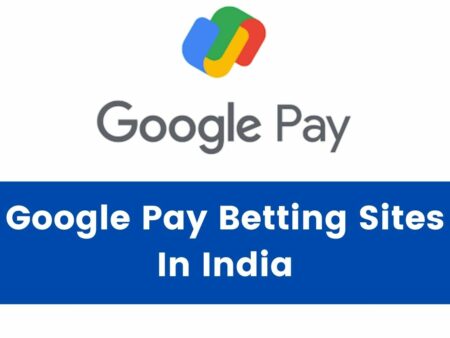 Google Pay Betting Sites In India